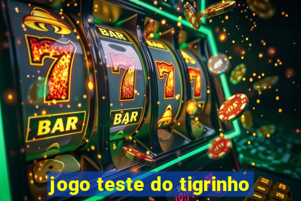 jogo teste do tigrinho